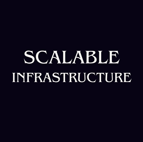 Scalable Infrastructure
